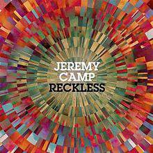 Jeremy Camp : Reckless